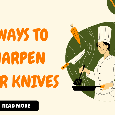 3 Ways To Sharpen Your Knives