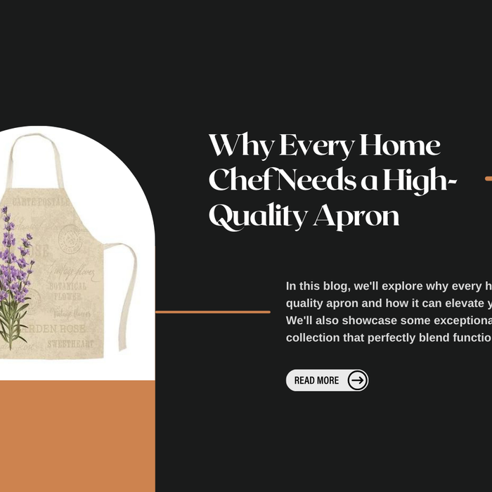 Why Every Home Chef Needs a High-Quality Apron: A Must-Have Kitchen Essential